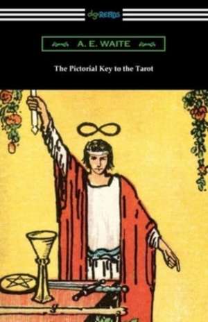 The Pictorial Key to the Tarot de A. E. Waite