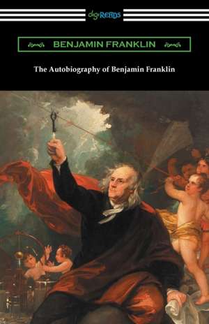 The Autobiography of Benjamin Franklin de Benjamin Franklin