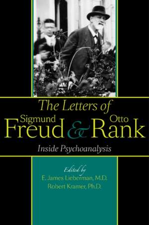 The Letters of Sigmund Freud and Otto Rank – Inside Psychoanalysis de E. James Lieberman