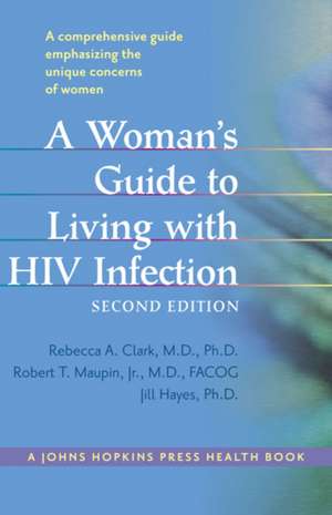 A Woman′s Guide to Living with HIV Infection 2e de Rebecca A. Clark