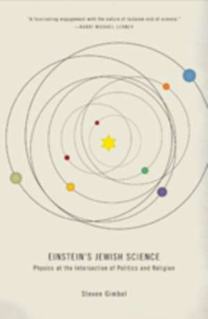 Einstein′s Jewish Science – Physics at the Intersection of Politics and Religion de Steven Gimbel