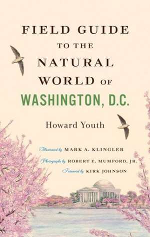 Field Guide to the Natural World of Washington, D.C. de Howard Youth