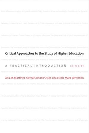 Critical Approaches to the Study of Higher Education – A Practical Introduction de Ana M. Martínez–alemán