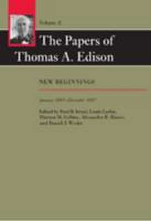 The Papers of Thomas A. Edison – New Beginnings, January 1885–December 1887 de Thomas A. Edison