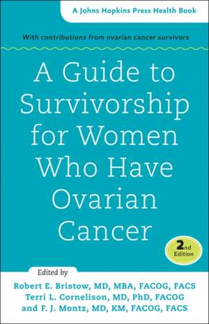 A Guide to Survivorship for Women Who Have Ovarian Cancer 2e de Robert E. Bristow