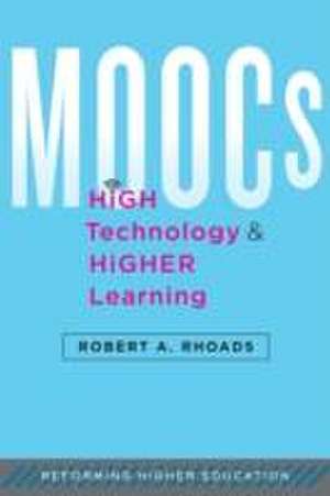 MOOCs, High Technology, and Higher Learning de Robert A. Rhoads