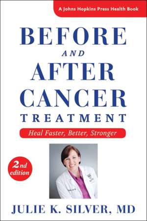 Before and After Cancer Treatment – Heal Faster, Better, Stronger 2e de Julie K. Silver