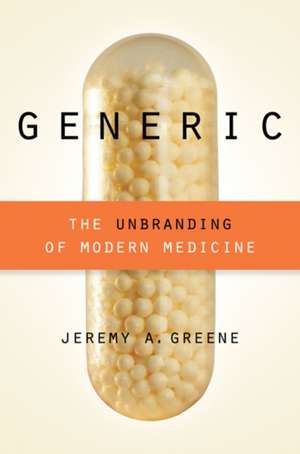 Generic – The Unbranding of Modern Medicine de Jeremy A. Greene