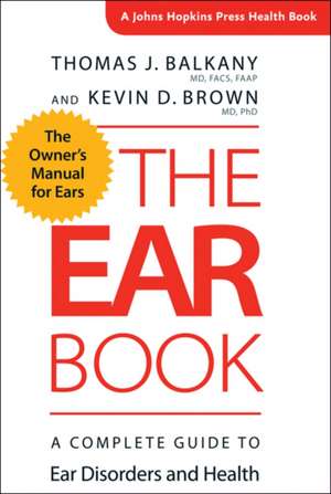 The Ear Book – A Complete Guide to Ear Disorders and Health de Thomas J. Balkany