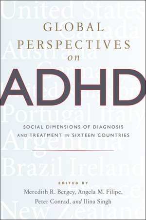 Global Perspectives on ADHD – Social Dimensions of Diagnosis and Treatment in Sixteen Countries de Meredith R. Bergey