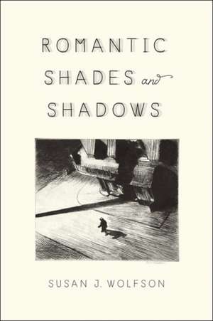 Romantic Shades and Shadows de Susan J. Wolfson