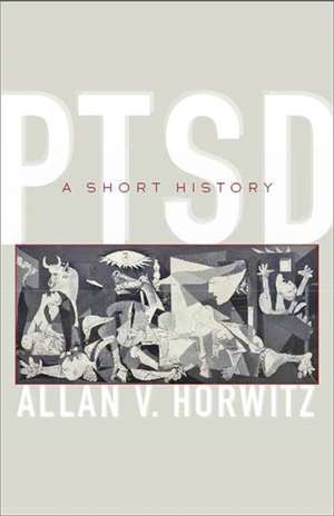 PTSD – A Short History de Allan V. Horwitz