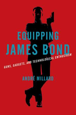 Equipping James Bond de Andre Millard