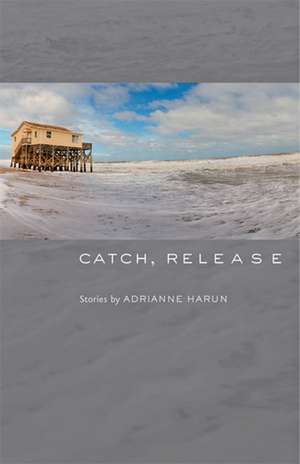 Catch, Release de Adrianne Harun