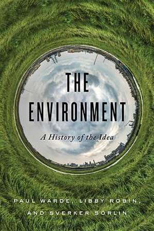 The Environment – A History of the Idea de Paul Warde