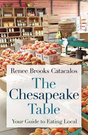 The Chesapeake Table de Renee Brooks Catacalos