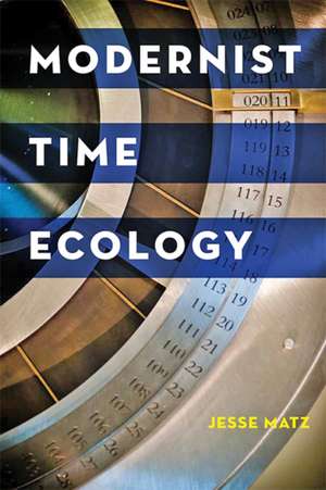 Modernist Time Ecology de Jesse Matz