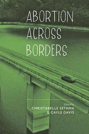 Abortion across Borders – Transnational Travel and Access to Abortion Services de Christabelle Sethna