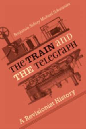 The Train and the Telegraph – A Revisionist History de Benjamin Sidney Schwantes