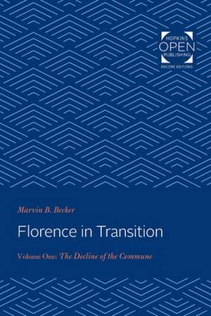 Florence in Transition – Volume One: The Decline of the Commune de Marvin Becker