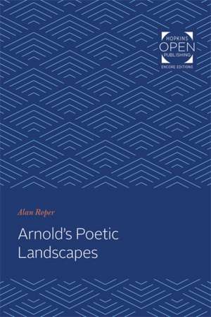 Arnold`s Poetic Landscapes de Alan Roper