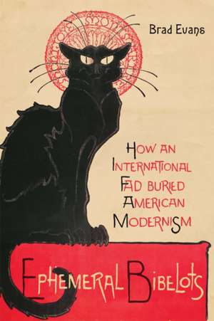 Ephemeral Bibelots – How an International Fad Buried American Modernism de Brad Evans