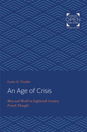 An Age of Crisis – Man and World in Eighteenth Century French Thought de Lester G. Crocker