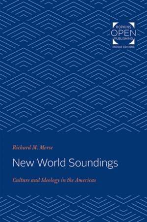 New World Soundings – Culture and Ideology in the Americas de Richard M. Morse