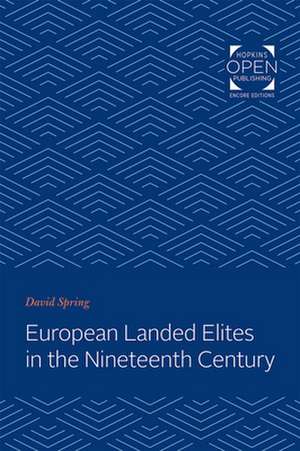 European Landed Elites in the Nineteenth Century de David Spring