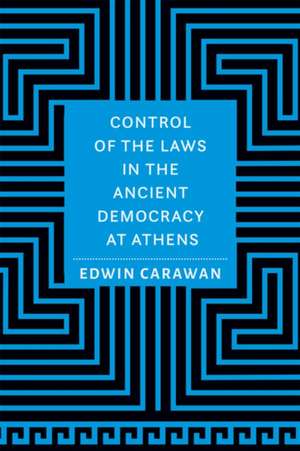 Control of the Laws in the Ancient Democracy at Athens de Edwin Carawan