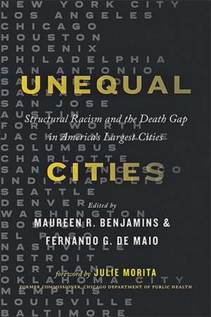 Unequal Cities – Structural Racism and the Death Gap in America`s Largest Cities de Maureen R. Benjamins