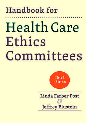 Handbook for Health Care Ethics Committees, Third Edition de Linda Farber Post