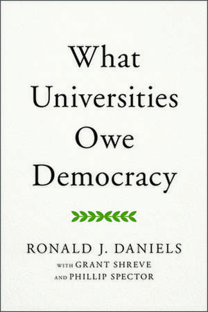 What Universities Owe Democracy de Ronald J. Daniels