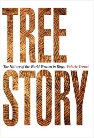 Tree Story – The History of the World Written in Rings de Valerie Trouet