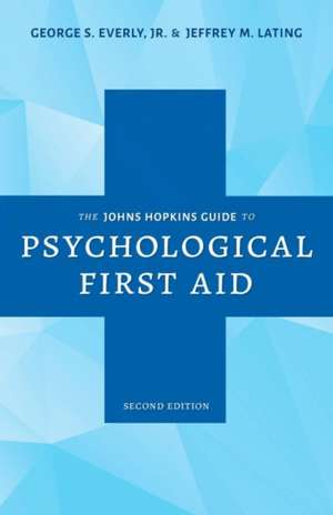 The Johns Hopkins Guide to Psychological First Aid de George S. Everly Jr.