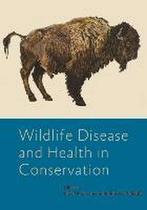 Wildlife Disease and Health in Conservation de David A. Jessup