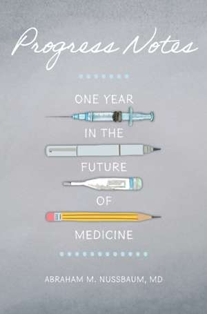 Progress Notes – One Year in the Future of Medicine de Abraham M. Nussbaum