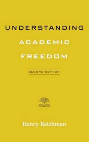 Understanding Academic Freedom de Henry Reichman