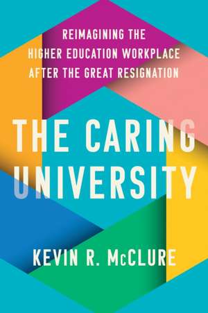 The Caring University de Kevin R McClure