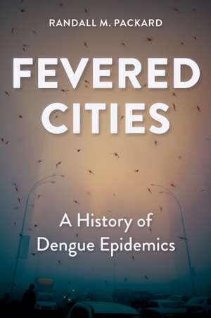 Fevered Cities de Randall M Packard