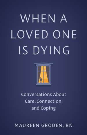 When a Loved One Is Dying de Maureen Groden