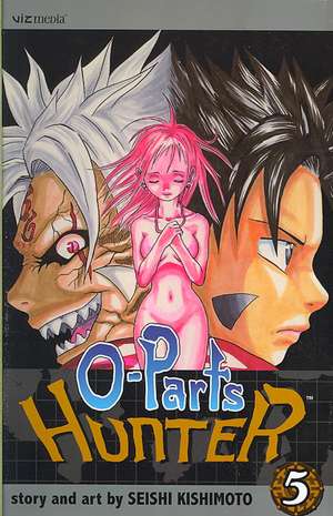 O-Parts Hunter, Volume 5 de Seishi Kishimoto