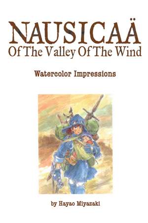 Nausicaä of the Valley of the Wind: Watercolor Impressions de Hayao Miyazaki