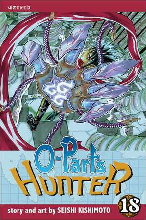 O-Parts Hunter, Volume 18 de Seishi Kishimoto