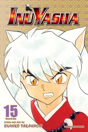 Inuyasha (VIZBIG Edition), Vol. 15 de Rumiko Takahashi