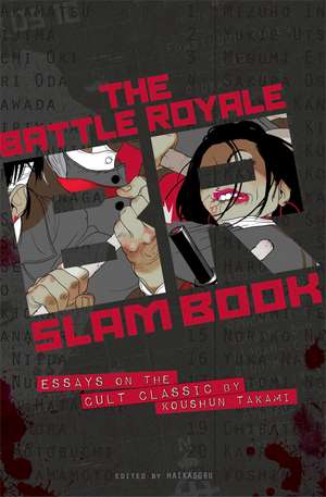 Battle Royale Slam Book: Essays on the Cult Classic by Koushun Takami de Haikasoru .