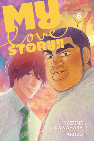 My Love Story!!, Vol. 6 de Kazune Kawahara