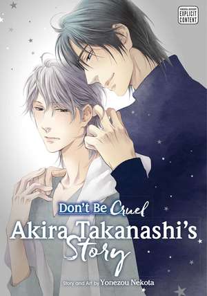 Don't Be Cruel: Akira Takanashi's Story: Akira Takanashi's Story de Yonezou Nekota