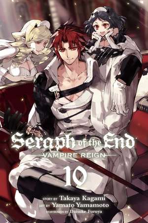 Seraph of the End, Vol. 10: Vampire Reign de Takaya Kagami