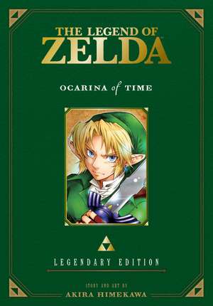 The Legend of Zelda: Ocarina of Time -Legendary Edition- de Akira Himekawa